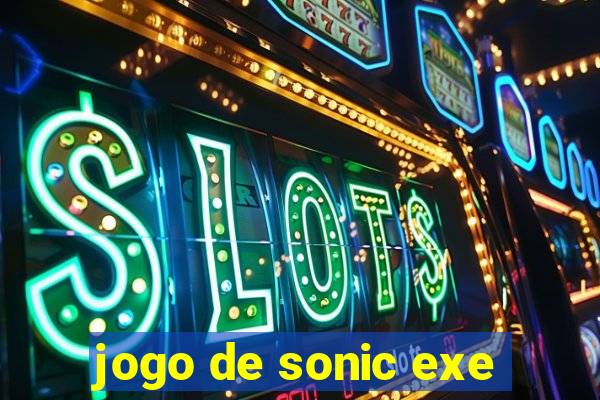 jogo de sonic exe